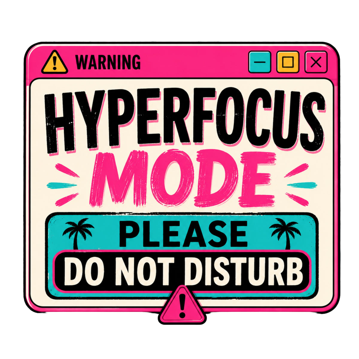 The Hyperfocus Warning