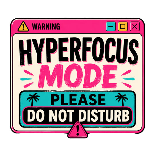 The Hyperfocus Warning