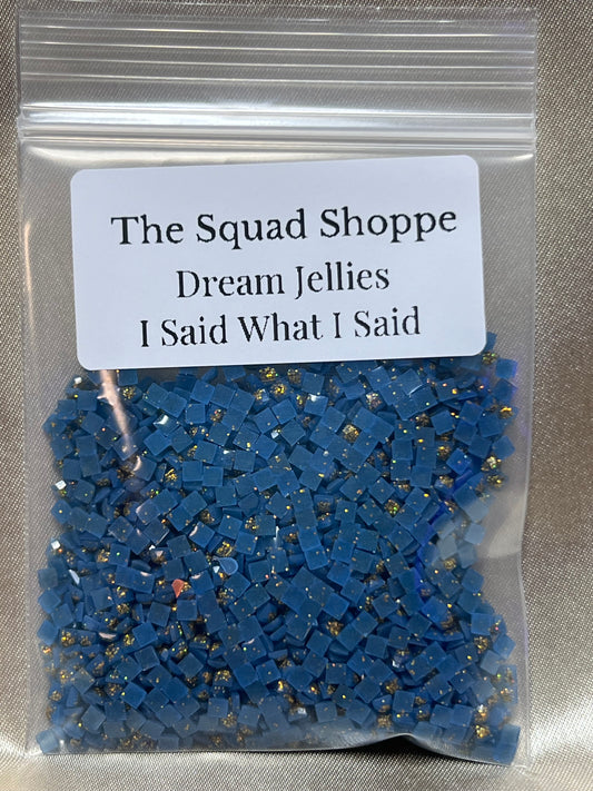 Dream Jellies XC-027 - Square - I Said What I Said ✨